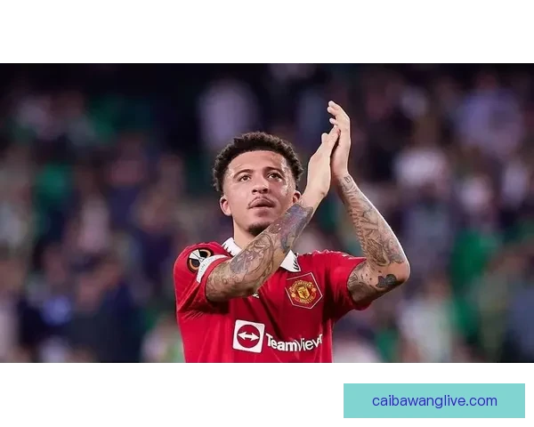 桑乔告别曼联倒计时开启八大潜在下家浮现豪门争夺与生涯新转折 桑乔告别曼联倒计时开启八大潜在下家浮现豪门争夺与生涯新转折